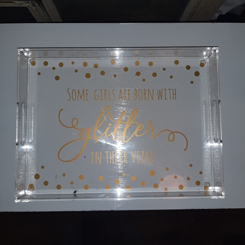 ACRYLIC TRAY WITH HANDLES "SOME GIRLS ARE BORN WITH GLITTER IN THEIR VEINS